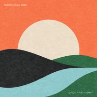 Carav&atilde;na Sun - Only The Night