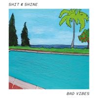 Shit and Shine - Bad Vibes