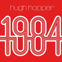 Hugh Hopper - 1984