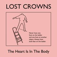 Lost Crowns - The Heart Is In The Body