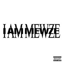 MewZe - I AM MEWZE
