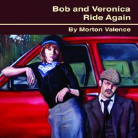 Morton Valence - Bob & Veronica Ride Again