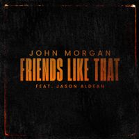 John Morgan - Friends Like That