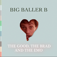 Big Baller B - The Good, The Brad, and the Emo