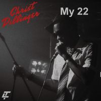 CHRIST DILLINGER - My 22