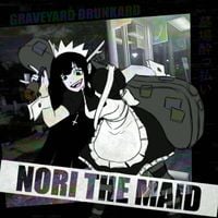 Nori The Maid - Graveyard Drunkard