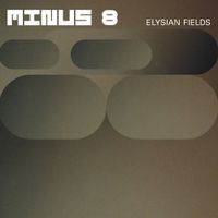 Minus 8 - Elysian Fields