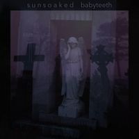 Babyteeth - Sunsoaked