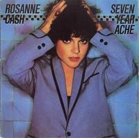 Rosanne Cash - Seven Year Ache