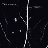 The Spoiled - Living Ghosts