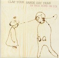 Clap Your Hands Say Yeah - In This Home on Ice