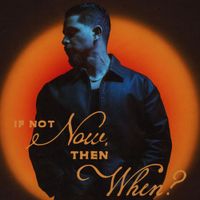 Joe Kay - If Not Now, Then When?