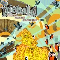 Piebald - All Ears, All Eyes, All the Time