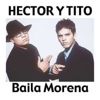 Hector & Tito - Baila Morena