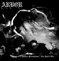 Arbor - Between Moonshadows&hellip; Our Spirit&rsquo;s Veil...