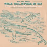 Ann McMillan - Whale - Wail, In Peace, En Paix