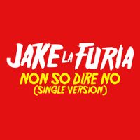 Jake La Furia - Non So Dire No