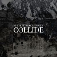 As Everything Unfolds - Collide