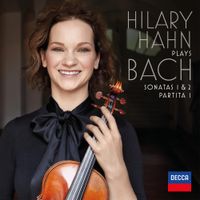 Hilary Hahn - Hilary Hahn Plays Bach: Sonatas 1 & 2; Partita 1