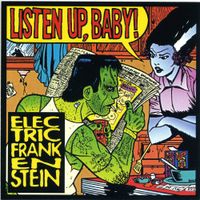 Electric Frankenstein - Listen Up, Baby!