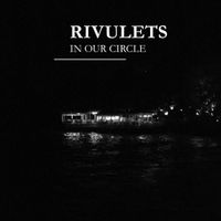 Rivulets - In Our Circle