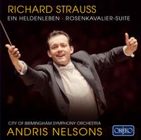Andris Nelsons - Richard Strauss: Ein Heldenleben; Rosenkavalier-Suite