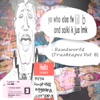 Basedworld - Basedworld Trashtapes Vol.8