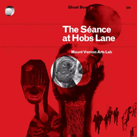 Mount Vernon Arts Lab - The S&eacute;ance at Hobs Lane