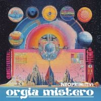 Neoprimitivi - Orgia mistero