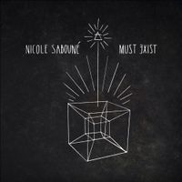 Nicole Saboun&eacute; - Must Exist