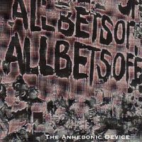 All Bets Off - The Anhedonic Device