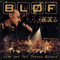 BL&Oslash;F - XXL - Live Met Het Zeeuws Orkest