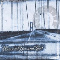 Between You & God - Born With No Dreams, Into A World With No Hope