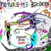 Picture Me Broken - Dearest, I'm So Sorry