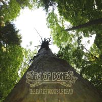 Sea Of Bones - The Earth Wants Us Dead
