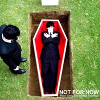 Not For Now - Your Only Forgotten Funeral