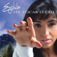 Eyshila - At&eacute; Tocar o C&eacute;u