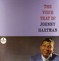 Johnny Hartman - The Voice That Is!