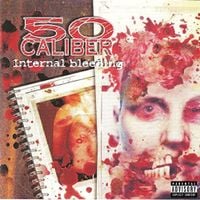 50 Caliber - Internal Bleeding