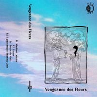 Vengeance Des Fleurs - Vengeance des Fleurs