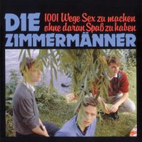 Die Zimmerm&auml;nner - 1001 Wege Sex zu machen ohne daran Spa&szlig; zu haben