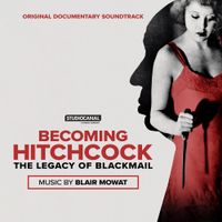 Blair Mowat - Becoming Hitchcock - The Legacy of Blackmail