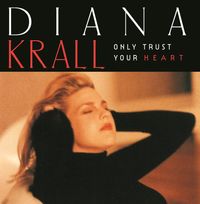 Diana Krall - Only Trust Your Heart