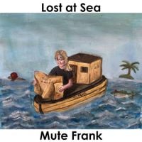 Mute Frank - Lost At Sea