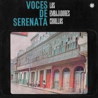 Los Embajadores Criollos - Voces De Serenata