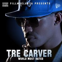 Tre Carver - Worlds Most Hated