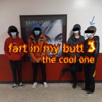 FIMB - fart in my but 3: the cool one