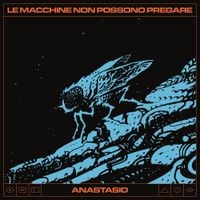 Anastasio - Le Macchine Non Possono Pregare