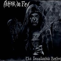 Altar De Fey - The Insatiable Desire​​... For More