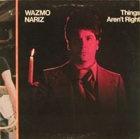 Wazmo Nariz - Things Aren't Right